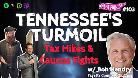Patriot Punkcast #103 - Tennessee Turmoil w/ Bob Hendry
