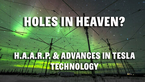 Holes In Heaven (1998 Documentary) - High Frequency Active Auroral Research Program (HAARP)