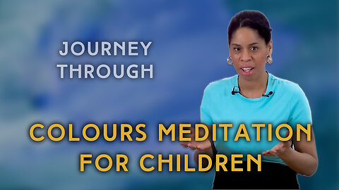 Journey through colours meditation for Children | IN YOUR ELEMENT TV