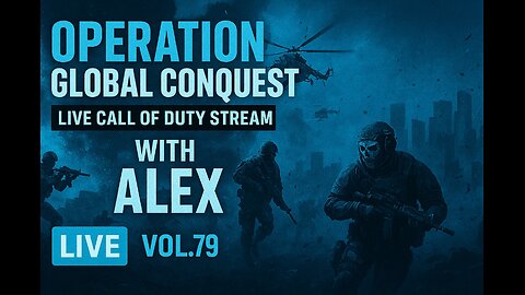 "Operation Global Conquest: Live Call of Duty Stream with Alex" vol79