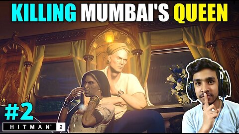 I KILLED MUMBAI S QUEEN | HITMAN 2 GAMEPLAY #2