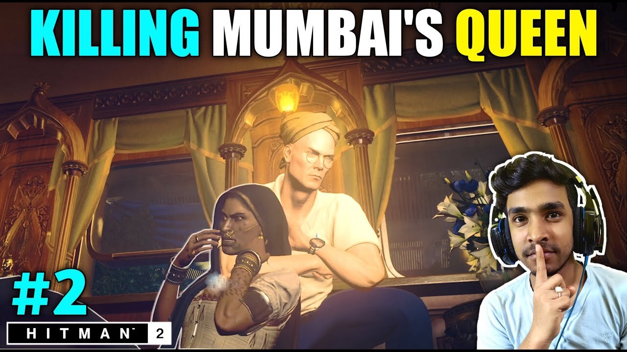 I KILLED MUMBAI S QUEEN | HITMAN 2 GAMEPLAY #2