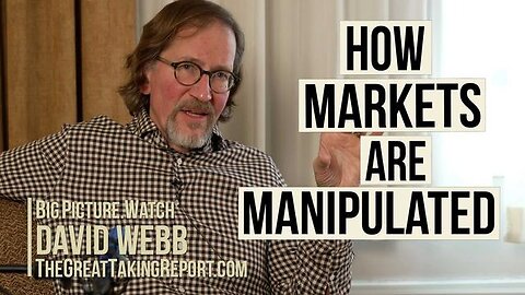 David Webb How are Markets Manipulated