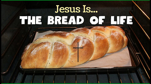 Jesus Is (Part#1) The Bread of Life