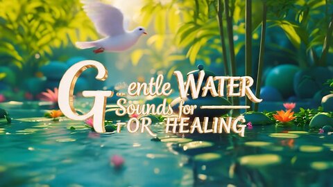 Healing Water Ambience for Deep Relaxation 🌿