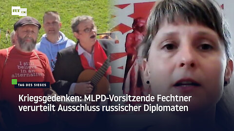 Kriegsgedenken: MLPD-Vorsitzende Fechtner verurteilt Ausschluss russischer Diplomaten