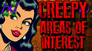 Creepy Areas of Interest | 4chan /x/ Paranormal Greentext Stories Thread