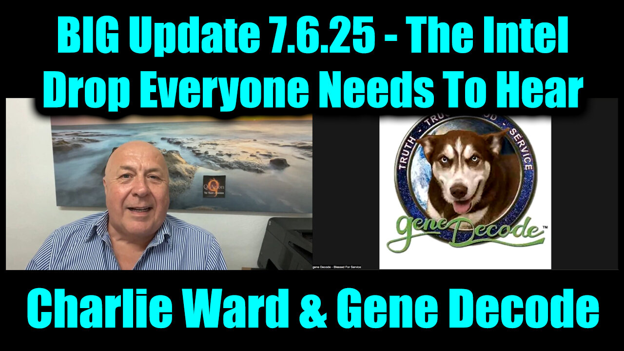 Charlie Ward & Gene Decode BIG Update 7.6.25 - The Intel Drop Everyone Needs To Hear