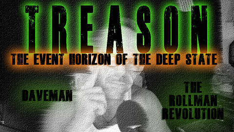 TREASON | THE DEEP STATE EXPOSED