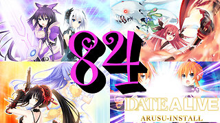 Let's Play Date A Live: Arusu Install [84] True Ending (2/3)