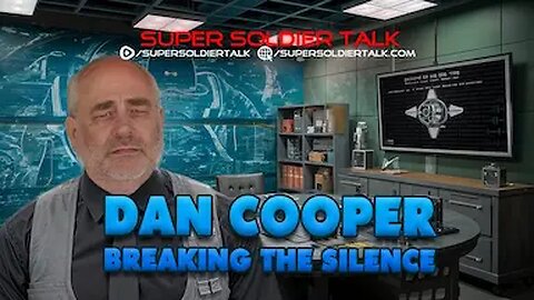 Super Soldier Talk Secrets - Dan Cooper - Breaking the Silence
