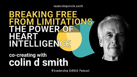 🌟 Breaking Free from Limitations: The Power of Heart Intelligence with Colin D Smith