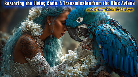💙 Restoring the Living Code: Awaken the Divine Human Blueprint 🕉 A Transmission from the Blue Avians