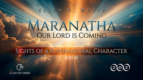 202. Maranatha Our Lord Is Coming: Sights of a Supernatural Character, July 21, by Ellen G White