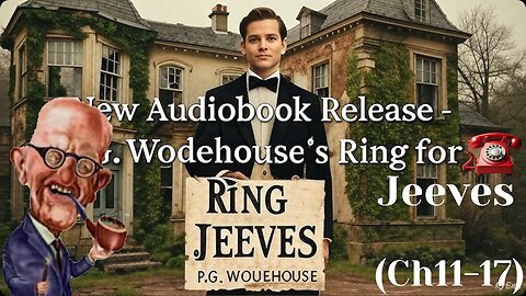 "Ring for Jeeves" by PG Wodehouse Audiobook (Ch11-17) -UPDATED-