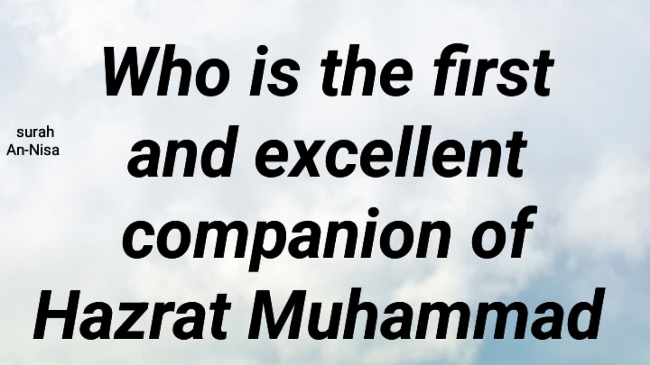 Who is the first and excellent companion of Hazrat Muhammad