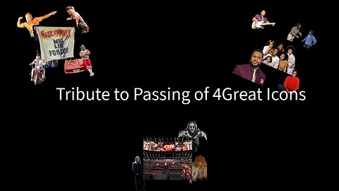 Tribute to the Passing of 4 Great Icons and Their Impact