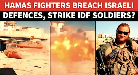 ISRAEL STUNNED As Hamas Fighters BREAK THROUGH IDF Defences, Shot Dead Soldier - Report