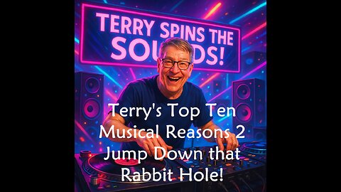 83025 Terry Spins Top 10 Music Reasons 2 Go Down the Rabbit Hole!
