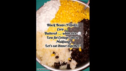 ASMR||•Mukbang•Black Beans(Frijoles), Corn 🌽, Cottage cheese, White rice 🍚 Come eat dinner with us