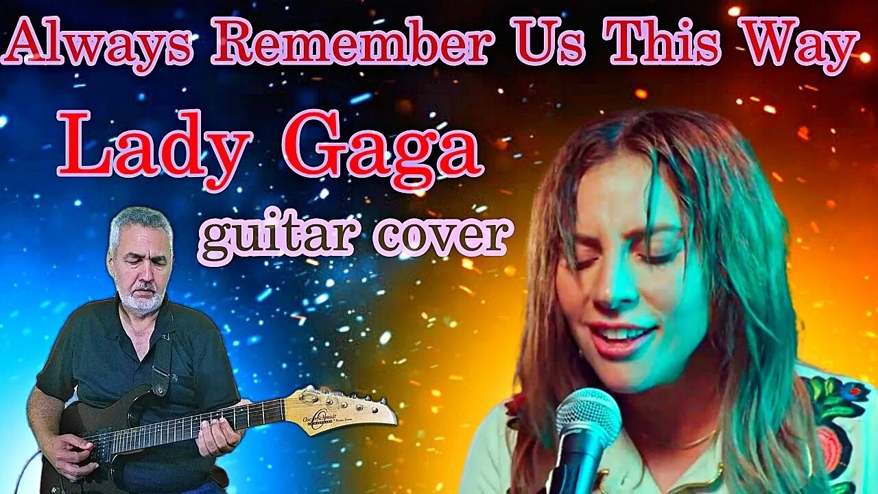 Always Remember Us This Way - Lady Gaga - Electric guitar cover