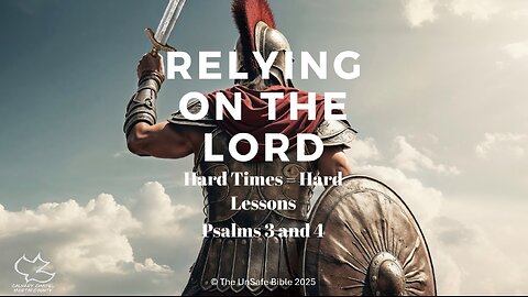Psalm 3 & 4 Relying on the Lord