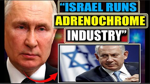 6/17/25 - Putin EXPOSES Israeli Child Trafficking Network Supplying Adrenochrome to Hollywood & DC