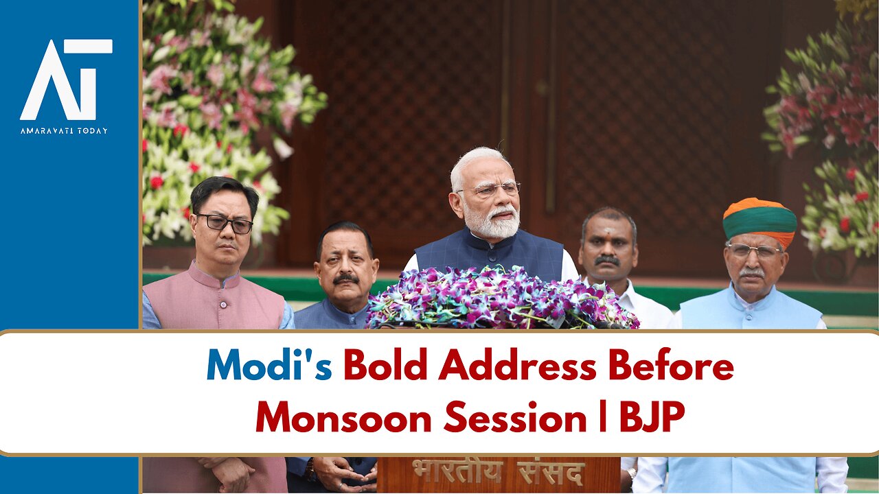 Modi's Bold Address Before Monsoon Session | BJP | Indian Politics | Amaravati Today