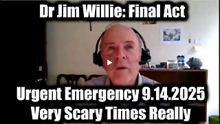JIM WILLIE -Urgent Emergency 9.14.25 - Very Scary Times Really