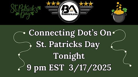 3/17/25 Connecting Dots On St. Patrick's Day