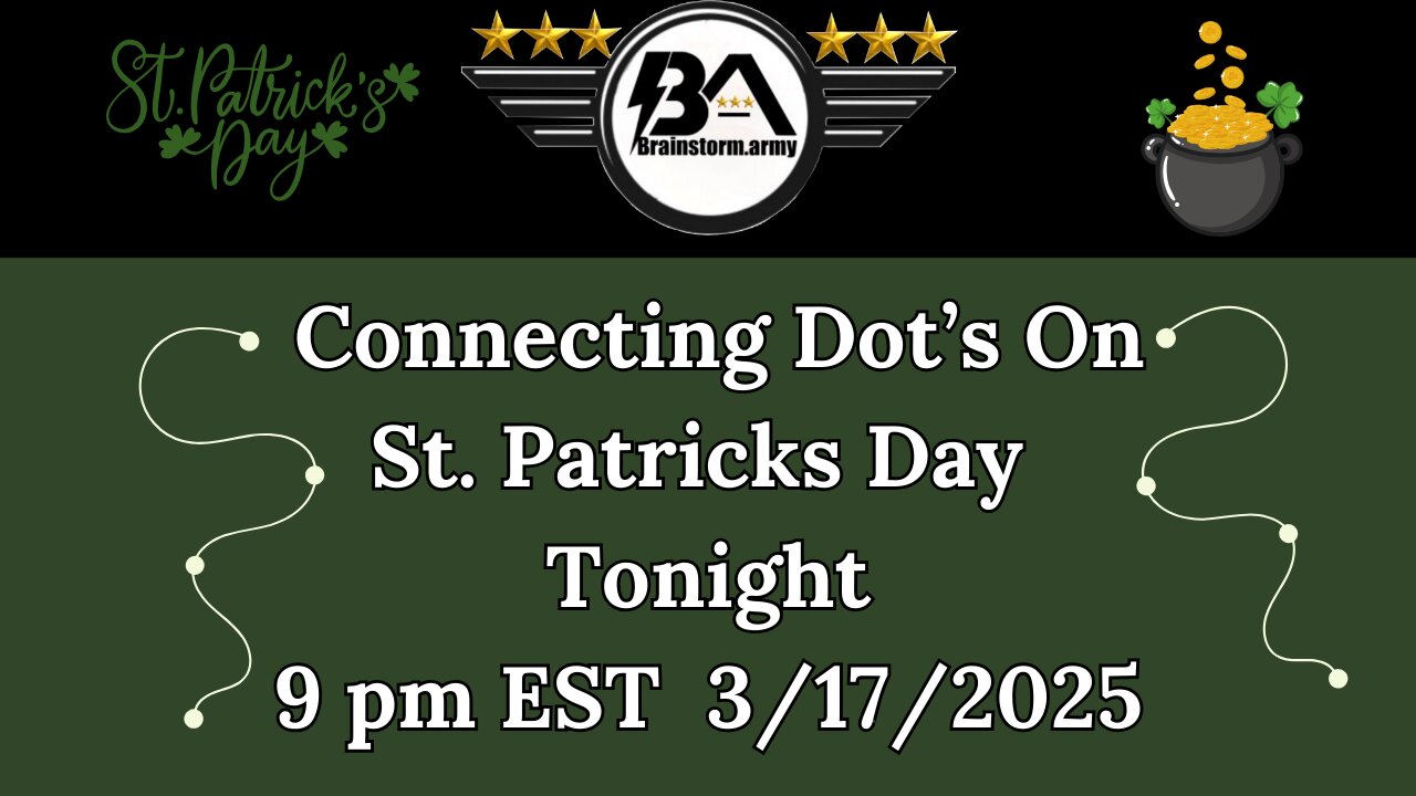 3/17/25 Connecting Dots On St. Patrick's Day
