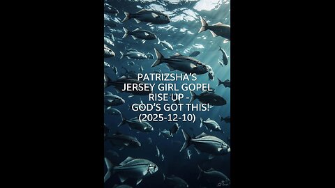 PATRIZSHA'S JERSEY GIRL GOPEL RISE UP -GOD'S GOT THIS! (2025-12-10)