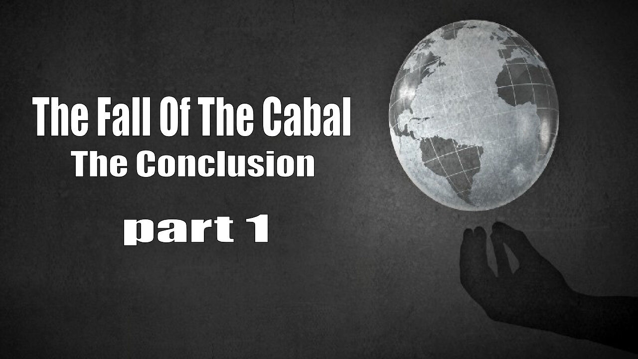 The Fall Of The Cabal - The Conclusion - PART 1