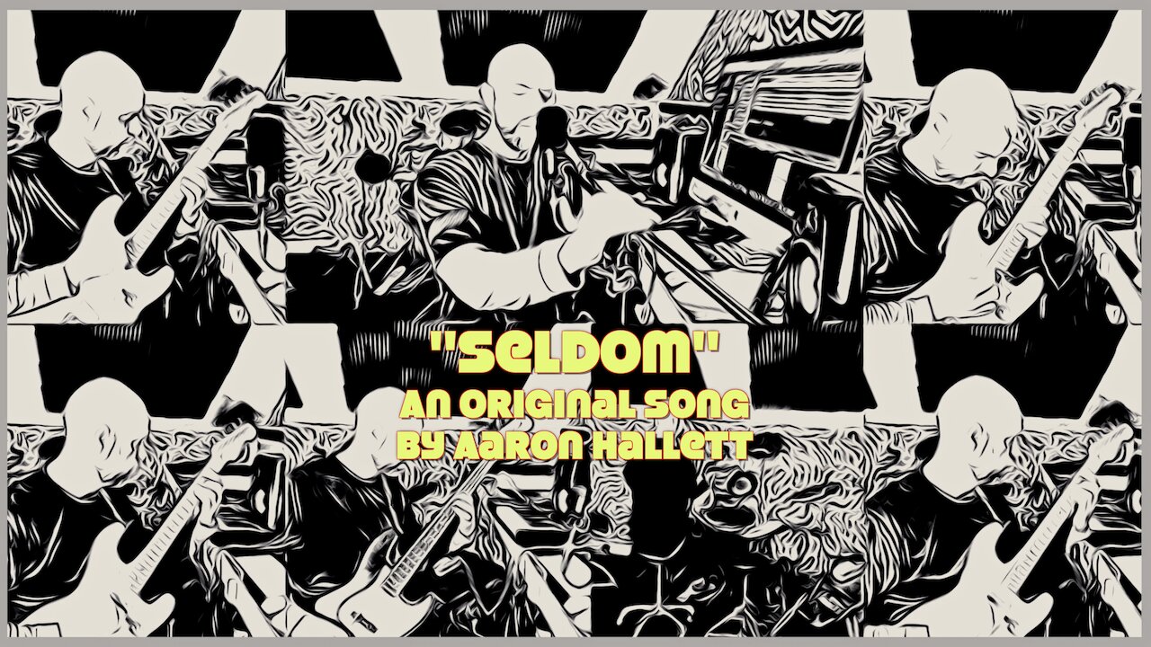 "Seldom" an Original Song by Aaron Hallett
