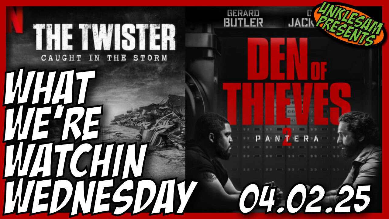 Netflix The Twister: Caught in the Storm & Den of Thieves 2 PANTERA on this weeks What We're Watchin