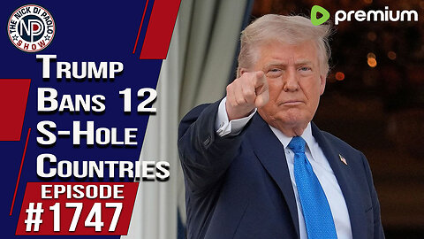 Trump Bans 12 S-Hole Countries | Nick Di Paolo Show #1747