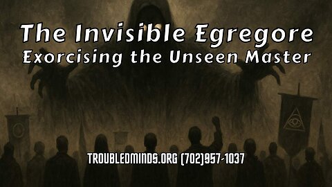 The Invisible Egregore - Exorcising the Unseen Master