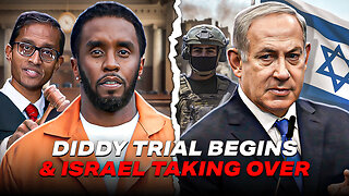 Diddy Trial Begins, Israel Taking Gaza? WW3 Incoming?