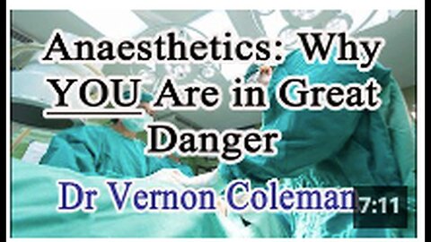"Great Danger of Anaesthetics: Insights from Dr Vernon Coleman"