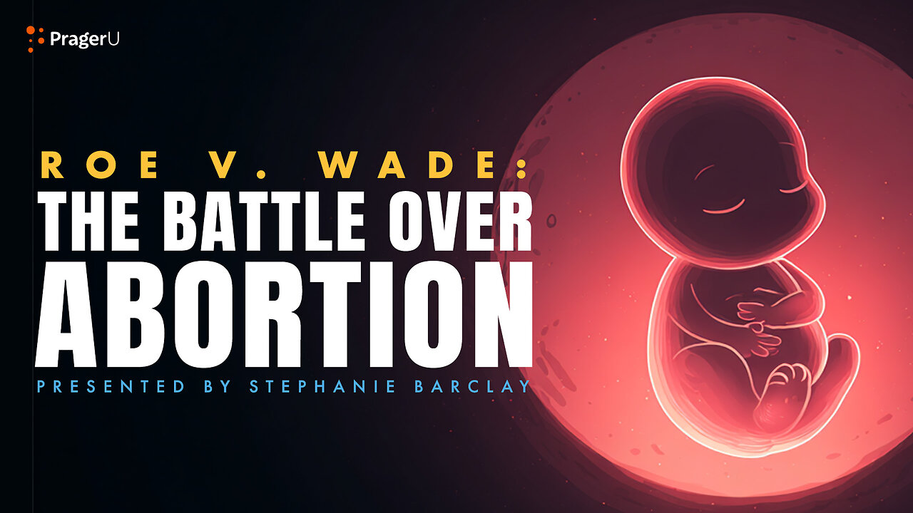 Roe v. Wade: The Battle over Abortion | 5-Minute Videos | PragerU