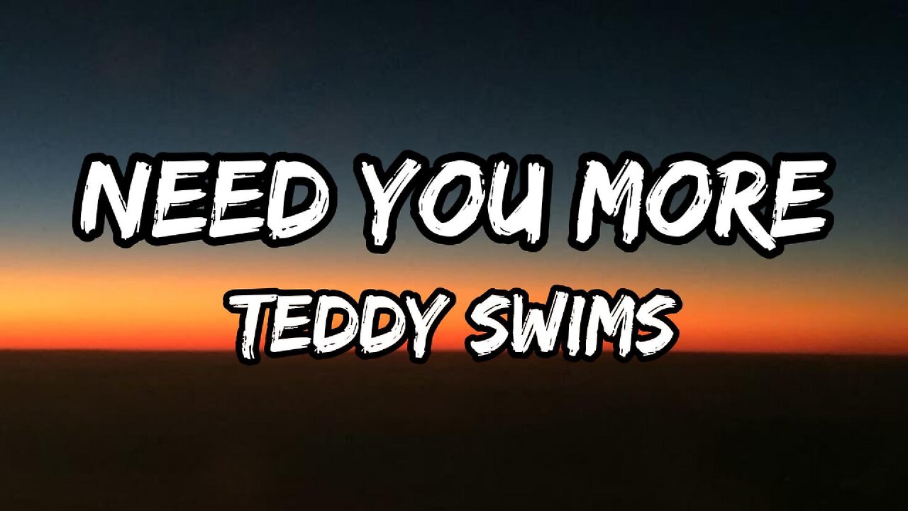 Teddy Swims - Need You More (Lyrics)