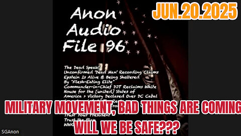 SG ANON 06.20.2025: MILITARY MOVEMENT, BAD THINGS ARE COMING, WILL WE BE SAFE???