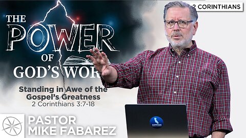 Standing in Awe of the Gospel’s Greatness (2 Corinthians 3:7-18) | Pastor Mike Fabarez