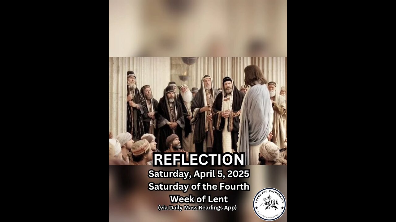 (Reflection) Saturday, April 5, 2025 Saturday of the Fourth Week of Lent