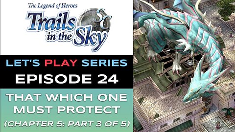 The Legend of Heroes: Trails in the Sky SC (Steam) - Ep 24/48 - Let’s Play Series - Full Gameplay