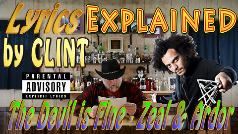 Lyrics Explained by Clint The Devil is Fine - Zeal & Ardor