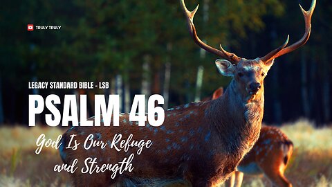 Psalms 46 - God Is Our Refuge and Strength (Legacy Standard Bible - LSB)