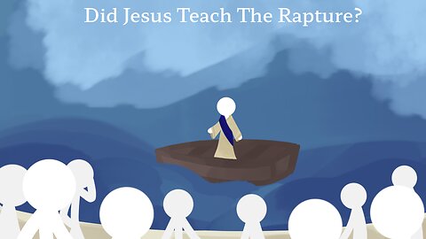 Did Jesus Teach The Rapture?
