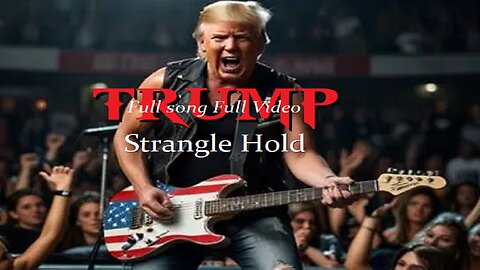 TRUMP ROCKING-Strangle hold full song and video