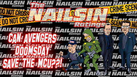 The Nailsin Ratings: Can Doomsday Save The MCU?!